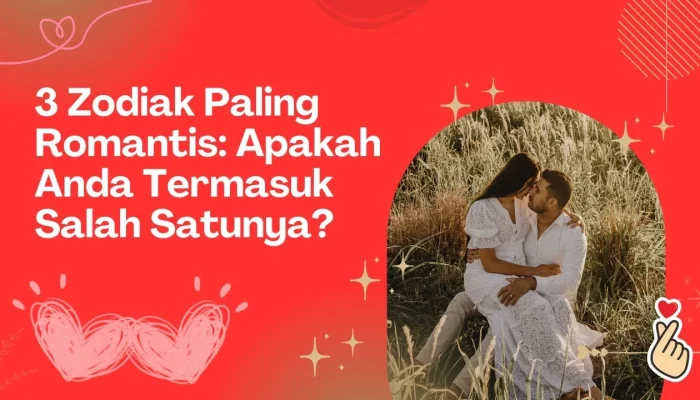3 Zodiak Romantis yang Mencintai Secara Ugal-Ugalan, Tipe Orang yang Tak Terkalahkan