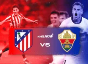 Drama 3-2: Elche vs Atletico Madrid Membalikkan Klasemen La Liga