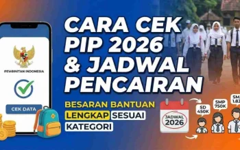 Cek Pencairan PIP Mei 2026: Cara dan Besaran Bantuan Pendidikan
