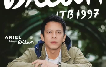 Film Terbaru di Bioskop Indonesia: Dilan ITB 1997 dan Yang Lain Boleh Hilang Asal Kau Jangan