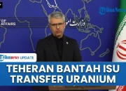 Iran Bantah Isu Transfer Uranium, Fokus Penghentian Permusuhan