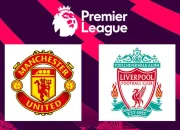 Man United vs Liverpool: Persaingan Sengit di Liga Premier