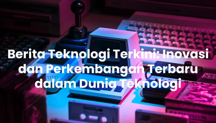 Meksikan Baru di Dunia Teknologi dan Berita Terkini