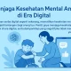 Menerapkan Peran Orang Tua Efektif di Era Digital: Panduan Praktis untuk Kesehatan Mental Anak