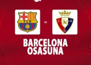 Prediksi Barcelona vs Osasuna: Skenario Barca Segel Gelar Juara LaLiga Pekan Ini!