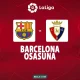 Prediksi Barcelona vs Osasuna: Skenario Barca Segel Gelar Juara LaLiga Pekan Ini!