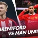 Prediksi Skor Man Utd vs Brentford, Head-to-Head, dan Statistik di Liga Inggris