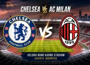 Harga Tiket Chelsea vs AC Milan di Jakarta Resmi Diumumkan, Simak Jadwal Penjualan Terakhir!
