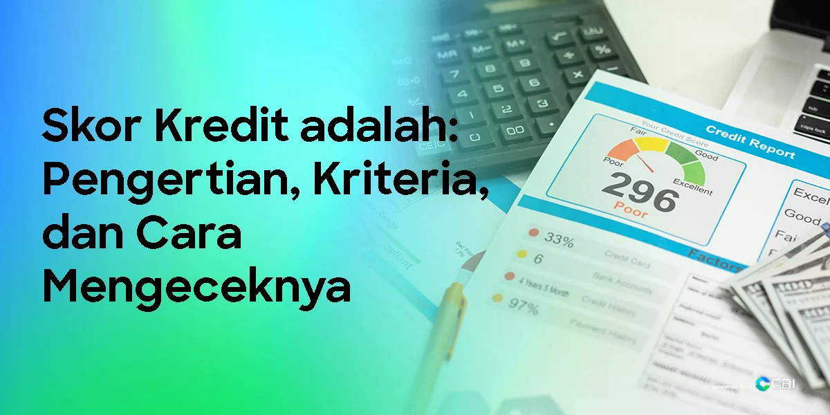 Skor Kredit dan Cara Mengelolanya: Tips untuk Menghindari Penolakan Kredit