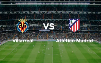 Villarreal vs Atlético Madrid: Pertarungan Sengit di La Liga