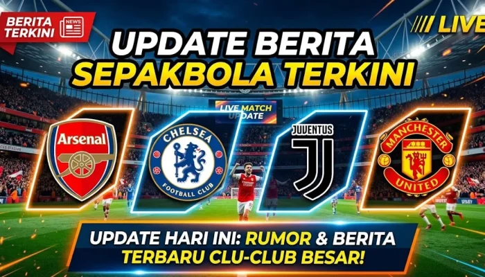 5 Berita Terkini: Dari Sepak Bola Hingga Wasiat Miliuner