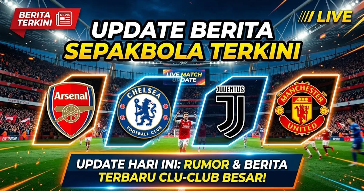 5 Berita Terkini: Dari Sepak Bola Hingga Wasiat Miliuner