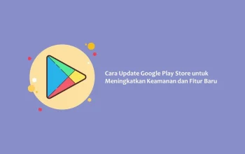 Google Play Store: Perkembangan Terbaru dan Fitur Baru