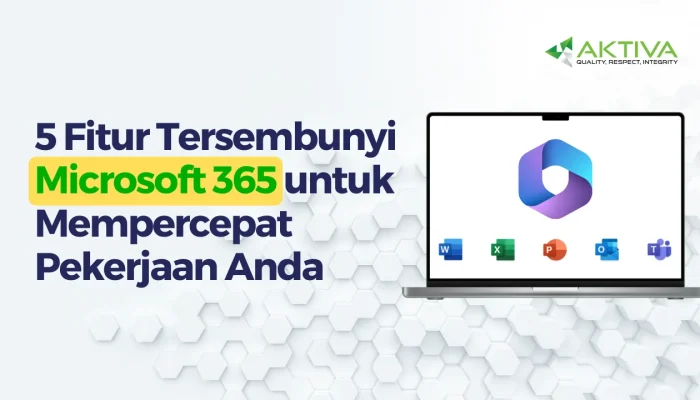 Microsoft 365: Fitur Tersembunyi dan Pengembangan Terbaru