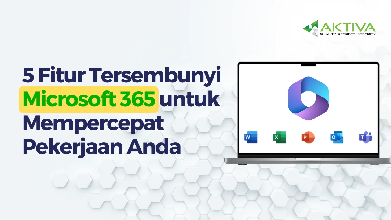 Microsoft 365: Fitur Tersembunyi dan Pengembangan Terbaru