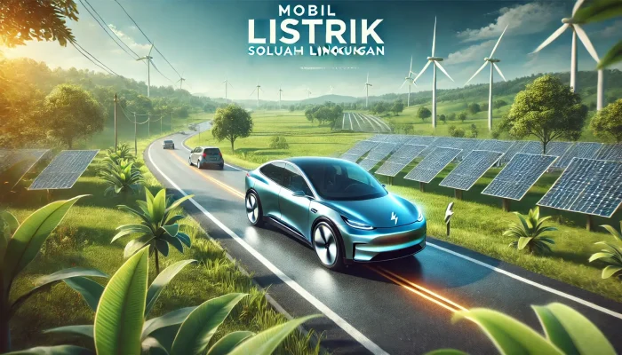 Mobil Listrik: Pilihan Ramah Lingkungan dengan Teknologi Canggih