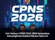 Pemerintah Belum Buka Seleksi CPNS 2026, Ini Alasan Terbaru dari BKN