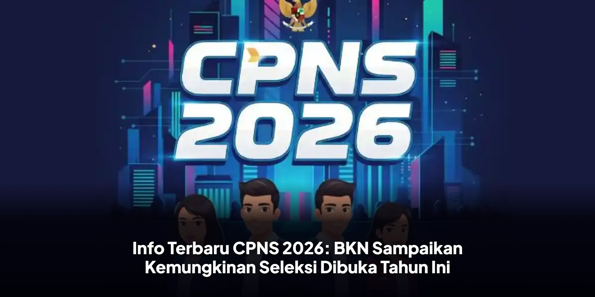 Pemerintah Belum Buka Seleksi CPNS 2026, Ini Alasan Terbaru dari BKN
