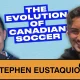 Stephen Eustáquio dan Masa Depan Sepak Bola di Kanada