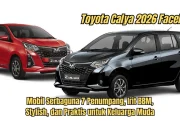 Toyota Calya 2026: Desain Baru Lebih Modern, Irit BBM, Harga Tetap Bersahabat