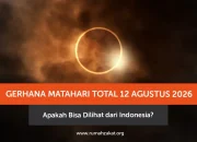 Gerhana Matahari Total 12 Agustus 2026: Fenomena Langit yang Dinantikan